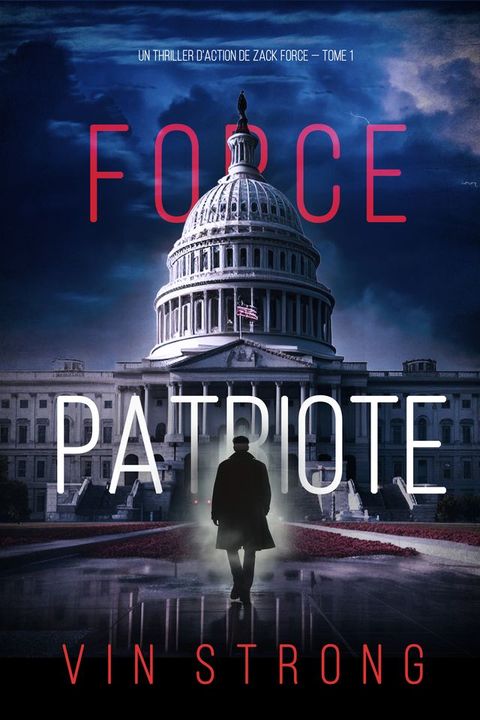 Force Patriote (Un thriller d'action de Zack Force — Tome 1)(Kobo/電子書)