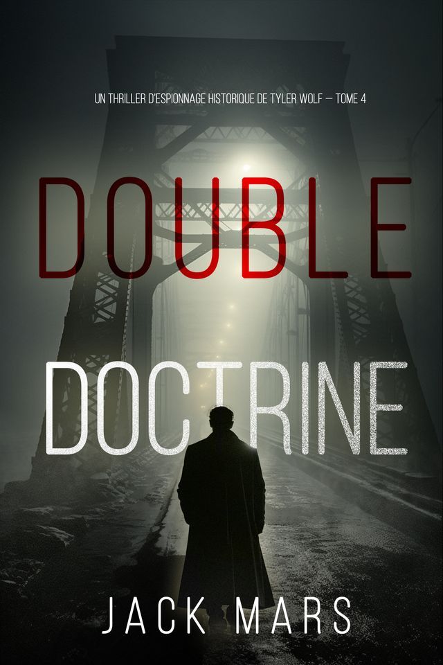  Double Doctrine (Un thriller d’espionnage historique de Tyler Wolf — Tome 4)(Kobo/電子書)