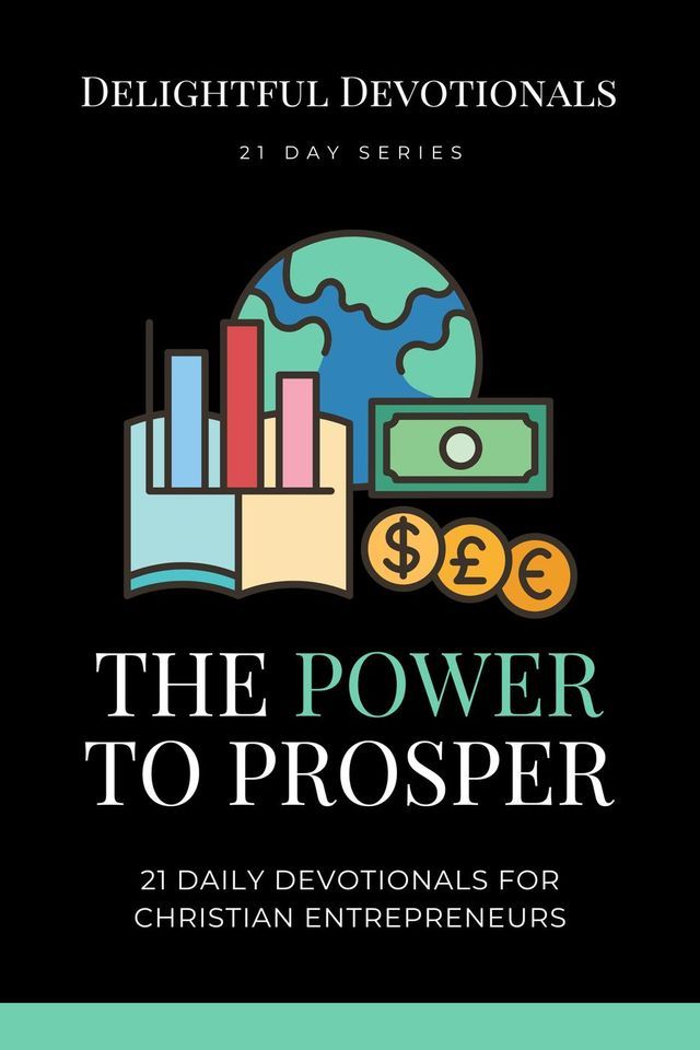  The Power To Prosper: 21 Daily Devotionals for Christian Entrepreneurs(Kobo/電子書)