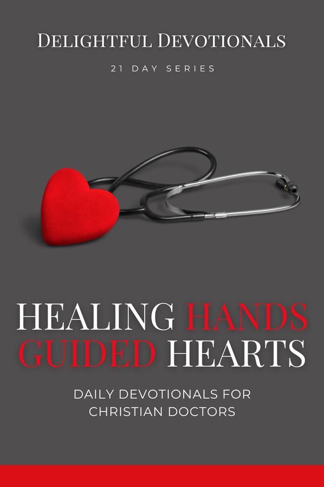  Healing Hands, Guided Hearts: Daily Devotionals for Christian Doctors(Kobo/電子書)