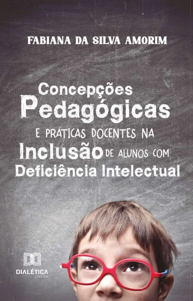  Concepções Pedagógicas e Práticas Docentes na Inclusão de Alunos com Deficiência Intelectual(Kobo/電子書)