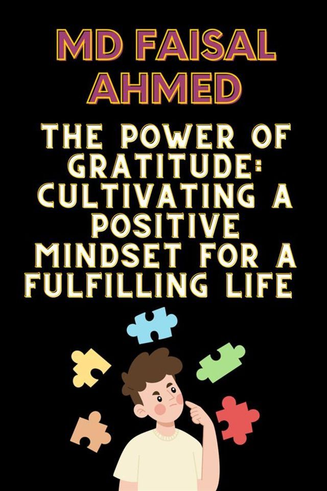  The Power of Gratitude: Cultivating a Positive Mindset for a Fulfilling Life(Kobo/電子書)