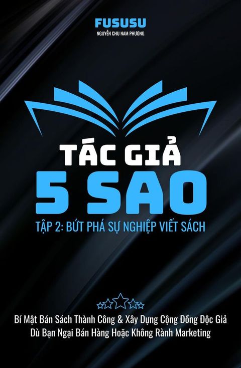 Tác Giả 5 Sao: Bứt Phá Sự Nghiệp Viết Sác...