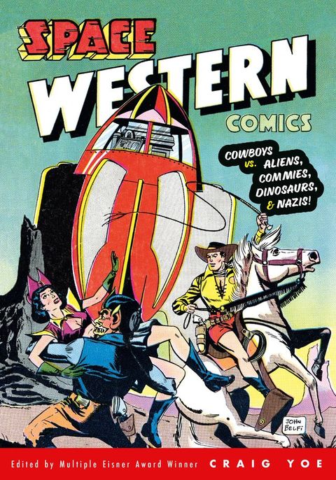 Space Western Comics: Cowboys vs. Aliens, Commies, Dinosaurs, & Nazis!(Kobo/電子書)