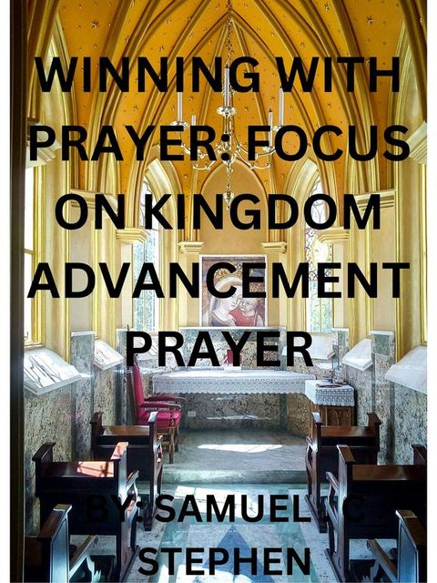 WINNING WITH PRAYER: FOCUS ON KINGDOM ADVANCEMENT PRAYER(Kobo/電子書)