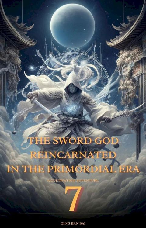 The Sword God Reincarnated in the Primordial Era(Kobo/電子書)