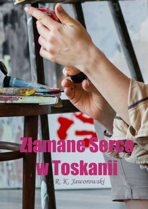Złamane Serce w Toskanii(Kobo/電子書)