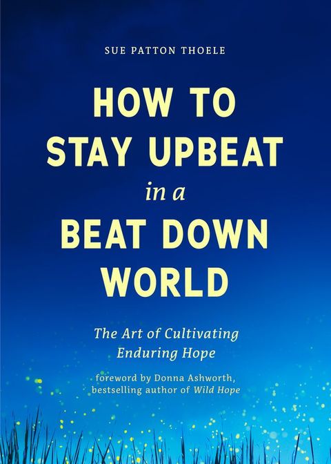 How to Stay Upbeat in a Beat Down World(Kobo/電子書)