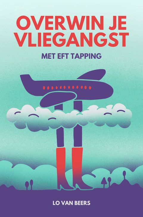 Stap voor stap Overwin je vliegangst(Kobo/電子書)