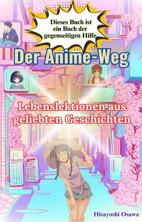 Der Anime-Weg: Lebenslektionen aus geliebten Geschichten(Kobo/電子書)