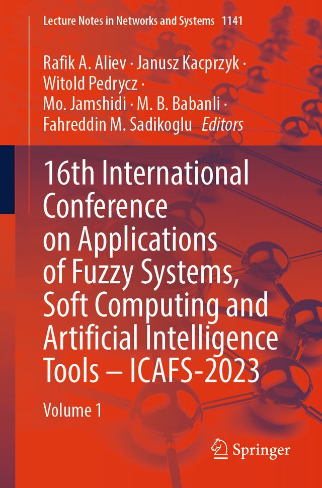  16th International Conference on Applications of Fuzzy Systems, Soft Computing and Artificial Intelligence Tools – ICAFS-2023(Kobo/電子書)