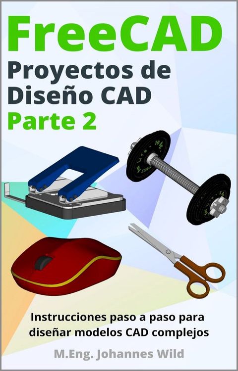 FreeCAD | Proyectos de Diseño CAD - Parte 2(Kobo/電子書)