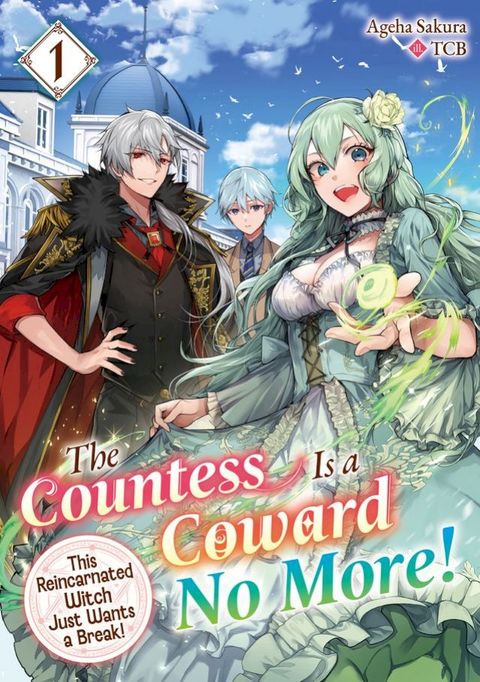 The Countess Is a Coward No More! This Reincarnated Witch Just Wants a Break Volume 1