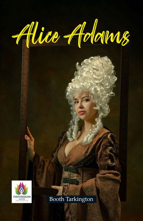 Alice Adams: Booth Tarkington's Portrait of Social Aspirations(Kobo/電子書)