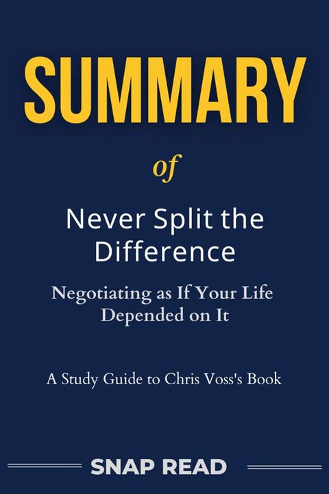 Summary of Never Split the Difference: Negotiating as If Your Life Depended on It(Kobo/電子書)