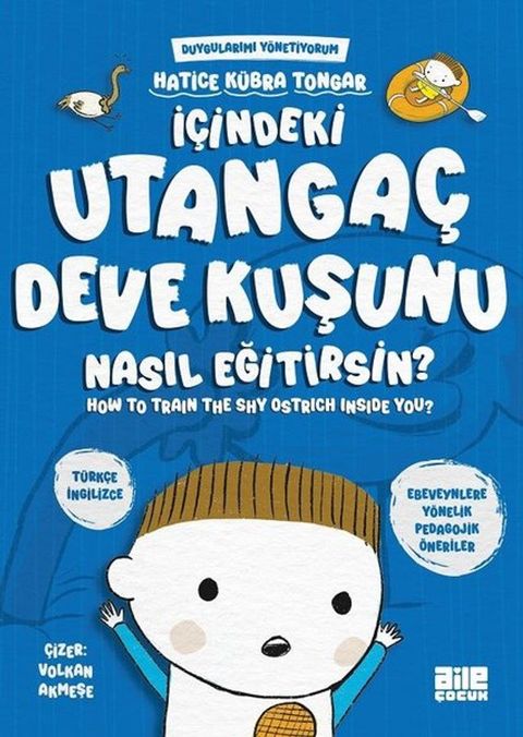 İçindeki Utangaç Deve Kuşunu Nasıl Eğitirsin? Duygular...