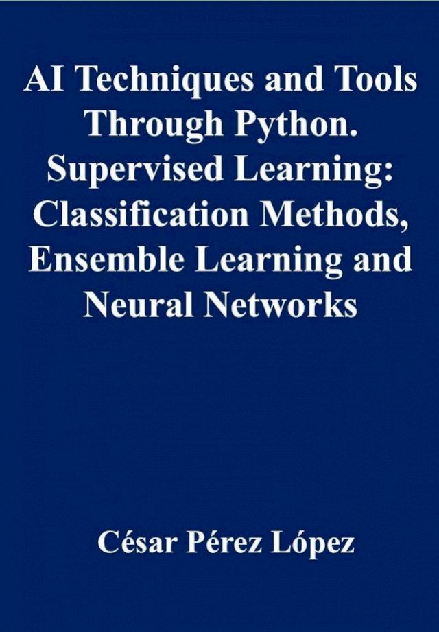 AI Techniques and Tools Through Python. Supervised Learning ...