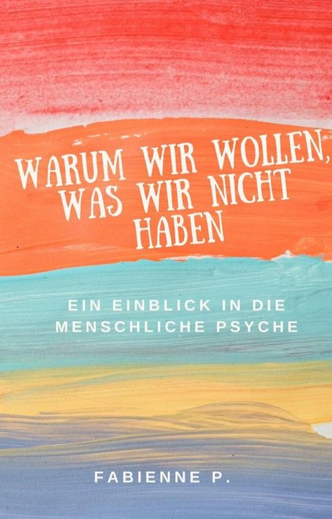Warum wir wollen, was wir nicht haben(Kobo/電子書)