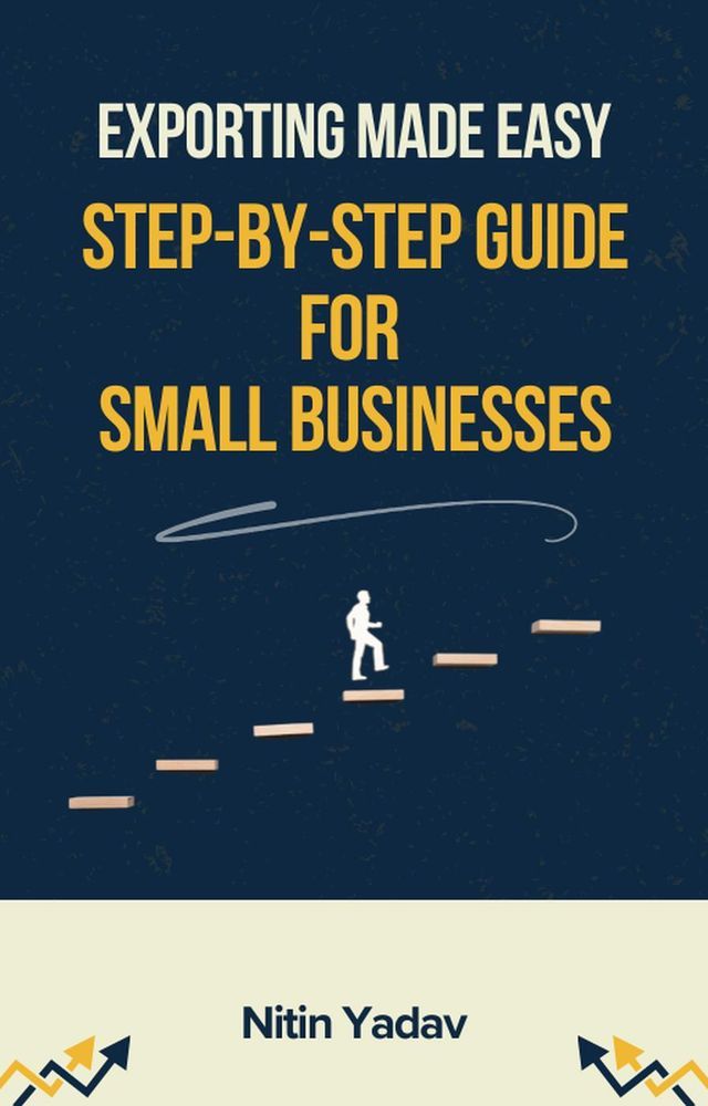  Exporting Made Easy Step By Step Guide For Small Business(Kobo/電子書)