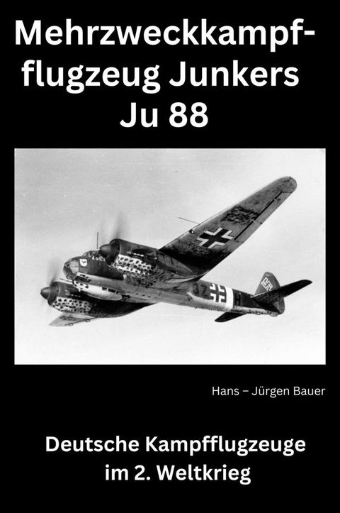 Mehrzweckkampfflugzeug Junkers Ju 88(Kobo/電子書)