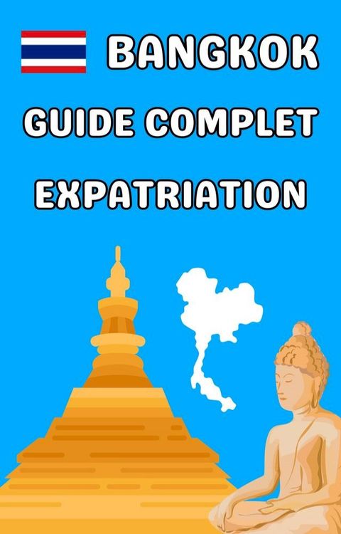 Bangkok guide complet expatriation