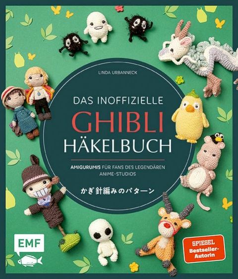 Das inoffizielle Ghibli-Häkelbuch - 23 zauberhafte Amigurumis für Fans des legendären Anime-Studios(