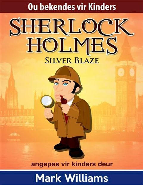 Sherlock Holmes: Sherlock Vir Kinders: Silver Blaze(Kobo/電子書)