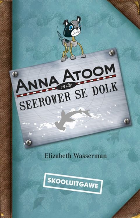 Anna Atoom en die seerower se dolk (skooluitgawe)(Kobo/電子書)