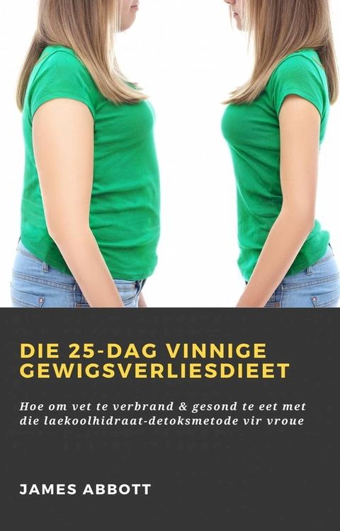 Die 25-dag vinnige gewigsverliesdieet(Kobo/電子書)