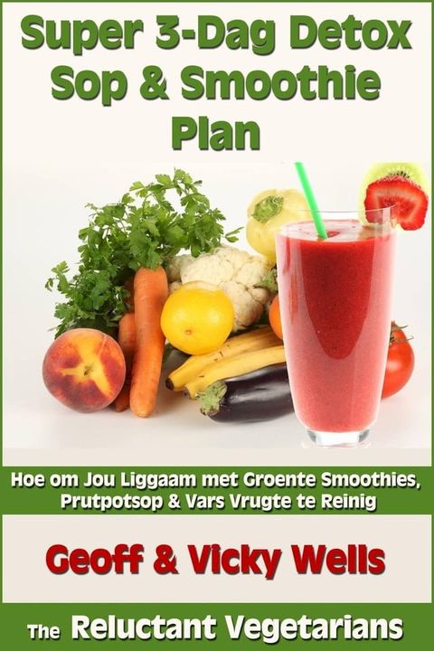 Super 3-Dag Detox Sop & Smoothie Plan(Kobo/電子書)