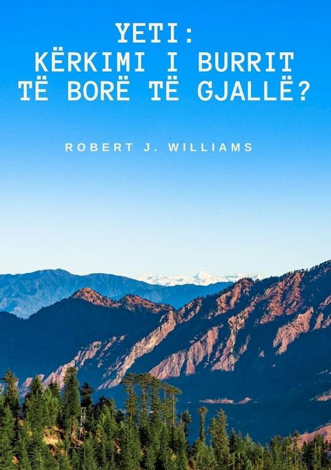 Yeti: Kërkimi i Burrit të Borë të Gjallë?