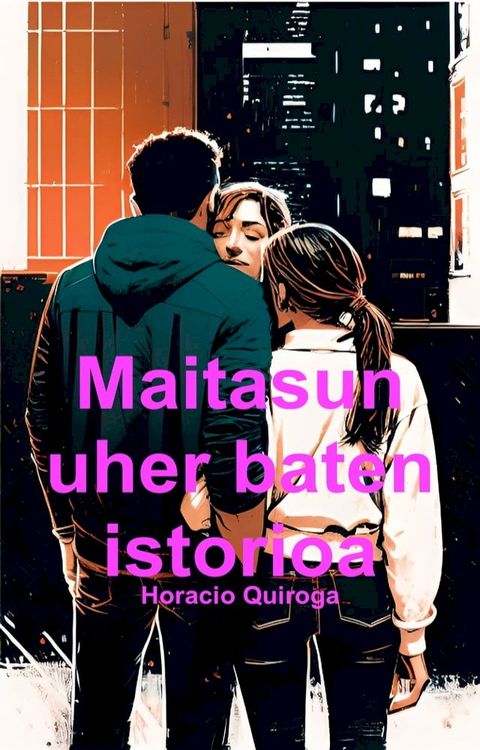 Maitasun uher baten istorioa (Euskara)(Kobo/電子書)