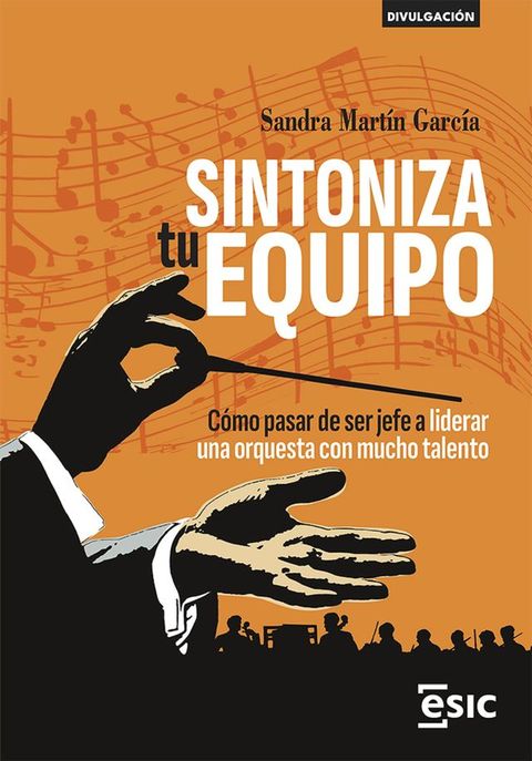 SINTONIZA tu EQUIPO. Cómo pasar de ser jefe a liderar una orquesta con mucho talento(Kobo/電子書)