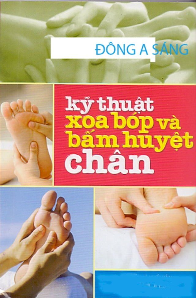  Kỹ thuật xoa b&oacute;p v&agrave; bấm huyệt ch&acirc;n(Kobo/電子書)