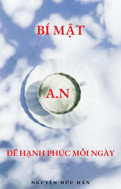 B&iacute; mật A.N để hạnh ph&uacute;c mỗi ng&agrave;y(Kobo/電子書)