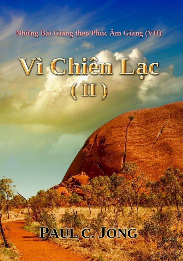  Những B&agrave;i Giảng theo Ph&uacute;c &Acirc;m Giăng (VII) - V&igrave; Chi&ecirc;n Lạc (II)(Kobo/電子書)