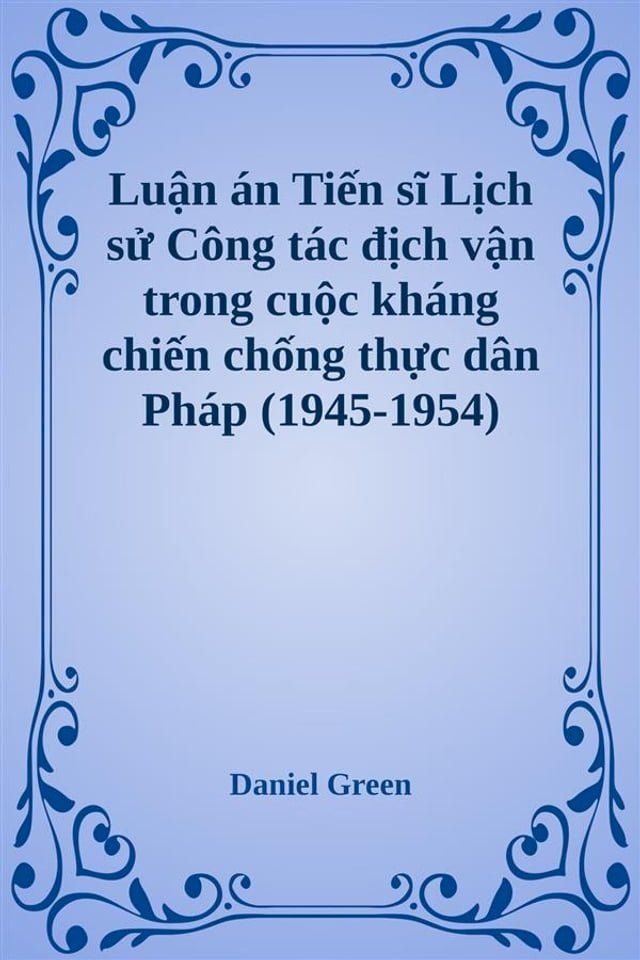  Lịch sử C&ocirc;ng t&aacute;c địch vận trong cuộc kh&aacute;ng chiến chống thực d&acirc;n Ph&aacute;p (1945-1954)(Kobo/電子書)