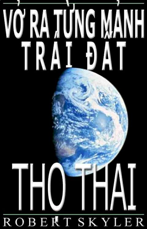 Vở Ra Từng Mảnh Tr&aacute;i Đất - Thọ Thai (Vietnamese Edition)(Kobo/電子書)