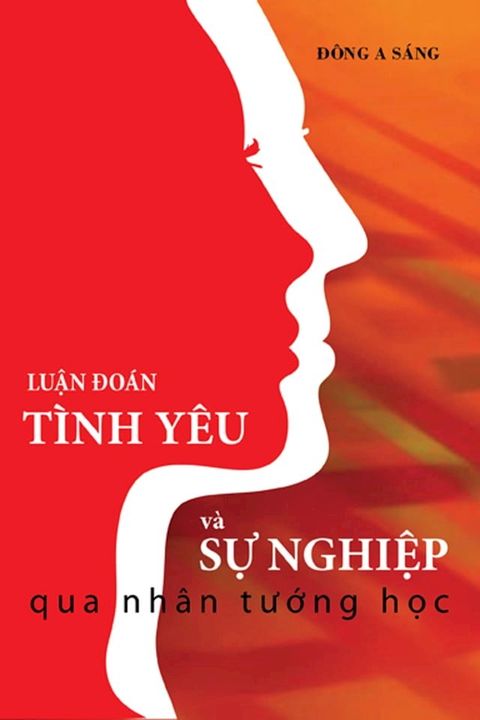 Luận đo&aacute;n t&igrave;nh y&ecirc;u v&agrave; sự nghiệp qua nh&acirc;n tướng học(Kobo/電子書)