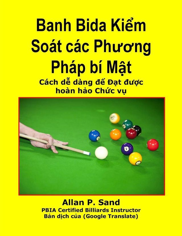  Banh Bida Kiểm So&aacute;t c&aacute;c Phương Ph&aacute;p b&iacute; Mật - C&aacute;ch dễ d&agrave;ng để Đạt được ho&agrave;n hảo Chức vụ(Kobo/電子書)