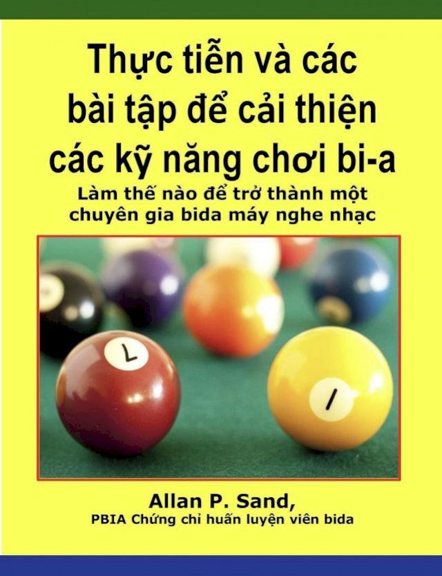  Thực tiễn v&agrave; c&aacute;c b&agrave;i tập để cải thiện c&aacute;c kỹ năng chơi bi-a - L&agrave;m thế n&agrave;o để trở th&agrave;nh một chuy...(Kobo/電子書)