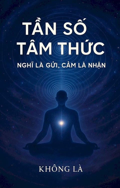 Tần Số Tâm Thức – Nghĩ Là Gửi, Cảm L...
