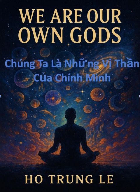CHÚNG TA LÀ NHỮNG VỊ THẦN CỦA CHÍNH MÌNH
