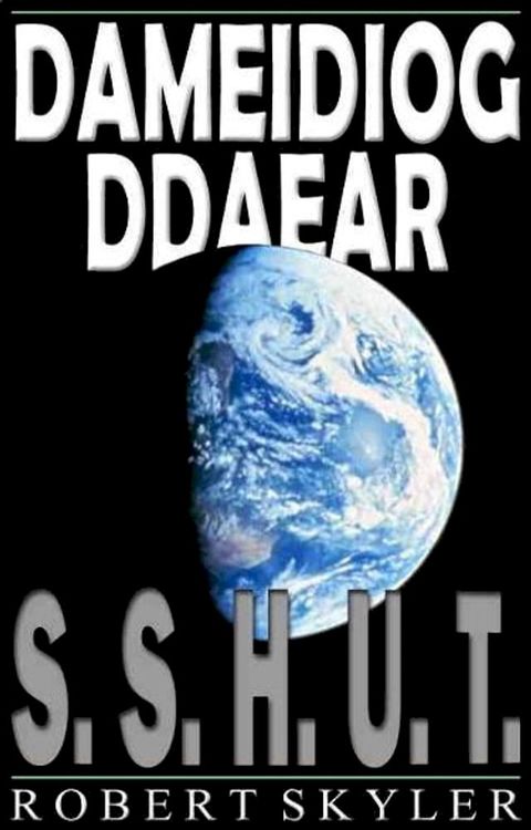 Dameidiog Ddaear - 001 - S.S.H.U.T.