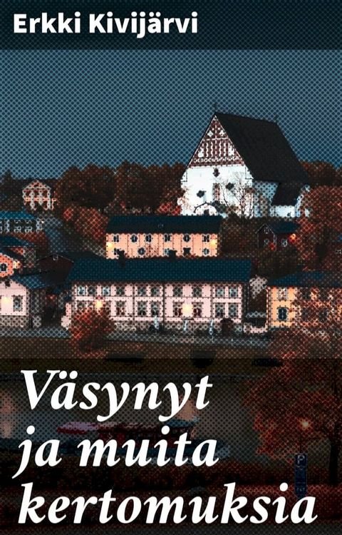 V&auml;synyt ja muita kertomuksia(Kobo/電子書)