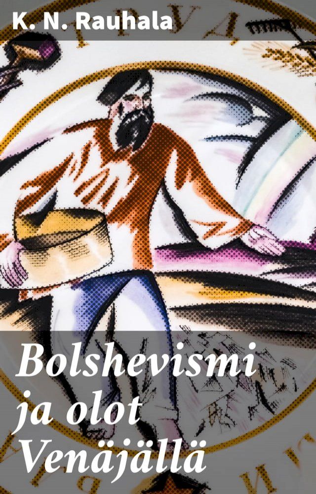  Bolshevismi ja olot Venäjällä(Kobo/電子書)