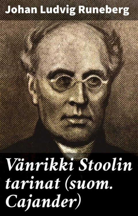 V&auml;nrikki Stoolin tarinat (suom. Cajander)(Kobo/電子書)