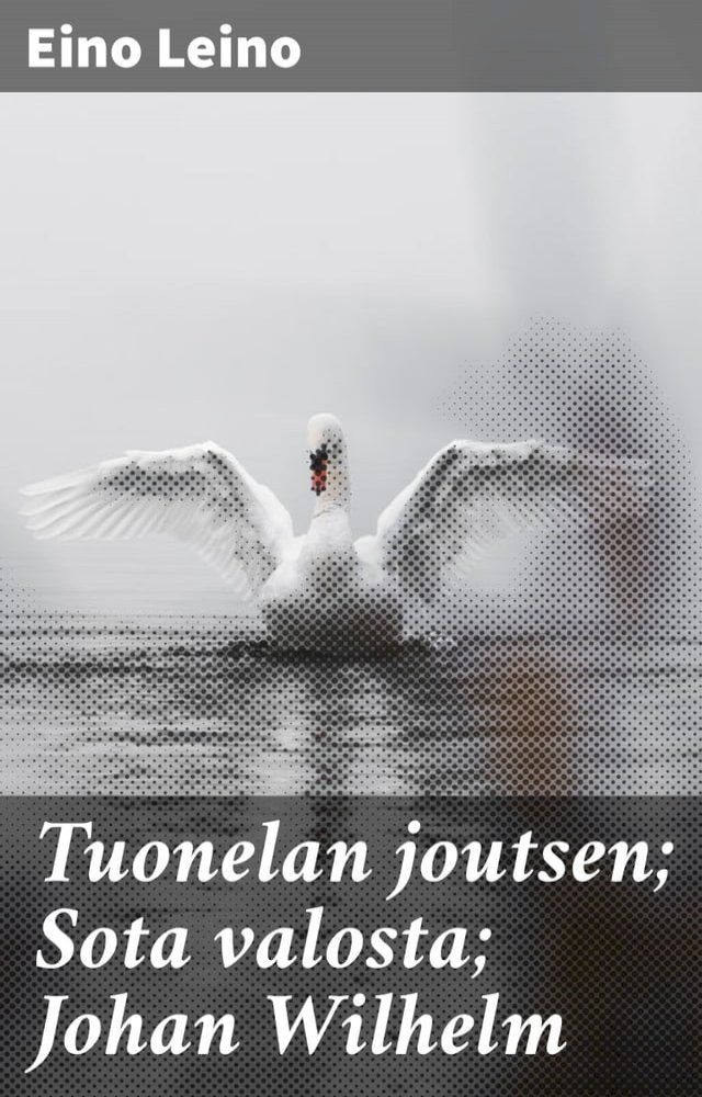  Tuonelan joutsen; Sota valosta; Johan Wilhelm(Kobo/電子書)