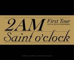 2AM / 2011 2AM FIRST TOUR“SAINT O’CLOCK”【進口盤】2DVD