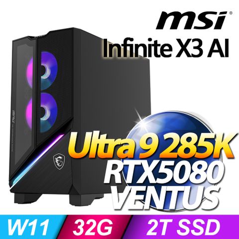 MSI 微星 Infinite X3 AI 2-086TW(Ultra 9 285K/32G/2T SSD/RTX5080 VENTUS-16G /W11)